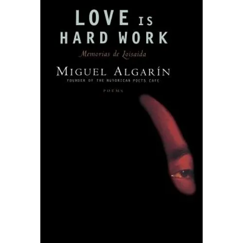 Love Is Hard Work: Memorias de Loisaida/Poems