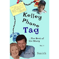 Kelley Phone Tag: The Rest of the Story