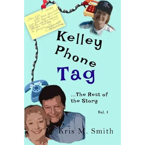 Kelley Phone Tag: The Rest of the Story