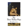 The Three Theban Plays: Sophocles