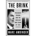 The Brink: President Reagan and the Nuclear War Scare of 1983
