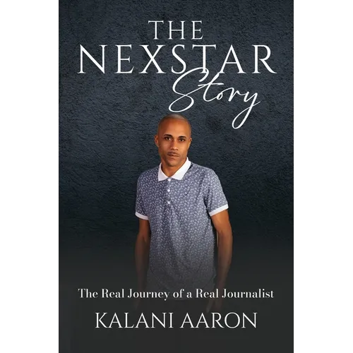 The Nexstar Story: The Real Journey of a Real Journalist