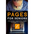 Pages For Seniors: A Ridiculously Simple Guide To Word Processing On Your Mac