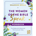 The Women of the Bible Speak Workbook: The Wisdom of 16 Women and Their Lessons for Today