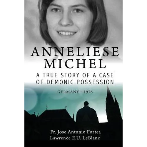 Anneliese Michel A true story of a case of demonic possession Germany-1976