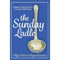 The Sunday Ladle Hungary to Cuba to America: A Love Story With Recipes