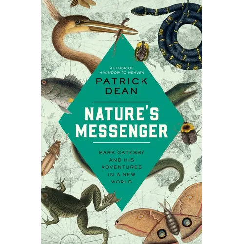 Nature's Messenger: Mark Catesby and His Adventures in a New World