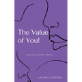 The Value of You!: Your New Journey Awaits...