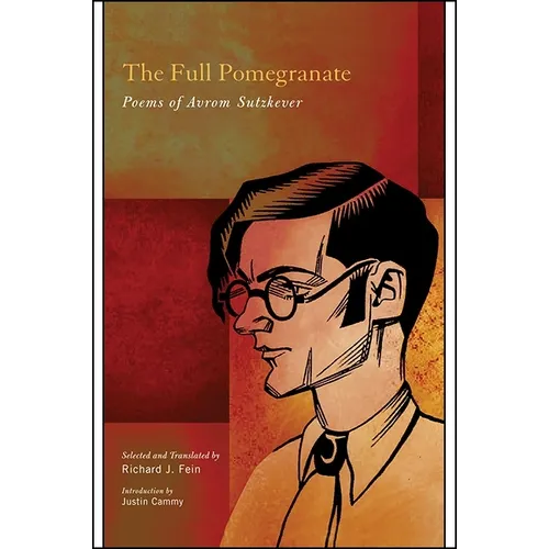 The Full Pomegranate: Poems of Avrom Sutzkever