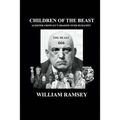 Children of the Beast: Aleister Crowley's Shadow over Humanity.