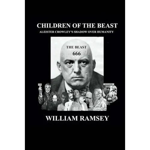 Children of the Beast: Aleister Crowley's Shadow over Humanity.