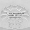 A Catalog of Louis Sullivan's Ornament 1881-1887