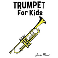 Trumpet for Kids: Christmas Carols, Classical Music, Nursery Rhymes, Traditional & Folk Songs!