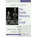 The Early History of God: Yahweh and the Other Deities in Ancient Israel