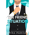 The Friend Situation: A billionaire, friends to lovers stand alone romance