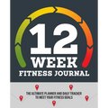 12-Week Fitness Journal: The Ultimate Planner and Daily Tracker to Meet Your Fitness Goals