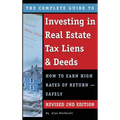 The Complete Guide to Investing in Real Estate Tax Liens & Deeds: How to Earn High Rates of Return - Safely REVISED 2ND EDITION