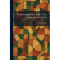 Freemasonry and the Ancient Gods