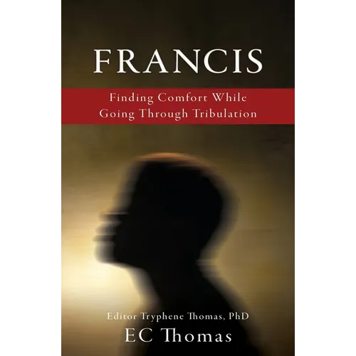 Francis: Finding Comfort While Going Through Tribulation