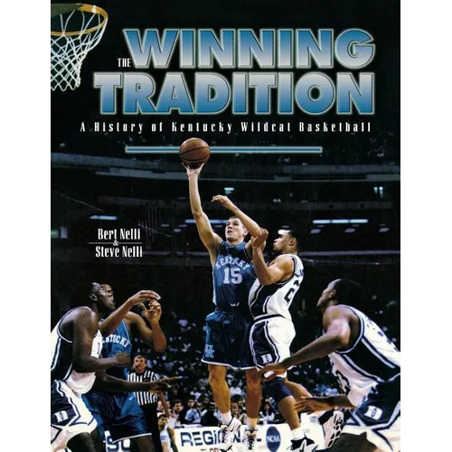 The Winning Tradition: A History of Kentucky Wildcat Basketball