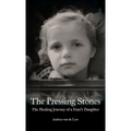 The Pressing Stones: The Healing Journey of a Nazi's Daughter