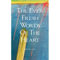 The Ever Fresh Words Of The Heart