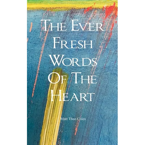 The Ever Fresh Words Of The Heart