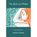 The Birth of a Widow: Collected Poems