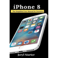 iPhone 8: The Simplified User Manual for Dummies