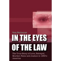In the Eyes of the Law: The True Story of Love, Betrayal, Murder, Fame and Justice in 1950's America