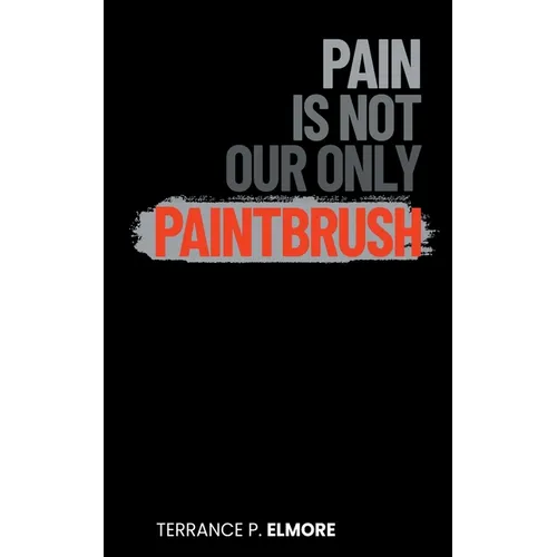 Pain Is Not Our Only Paintbrush
