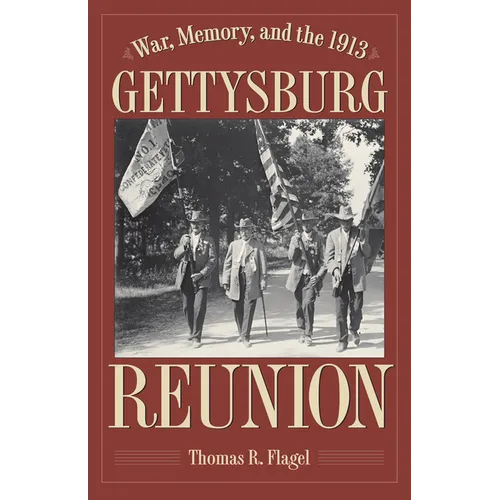 War, Memory, and the 1913 Gettysburg Reunion