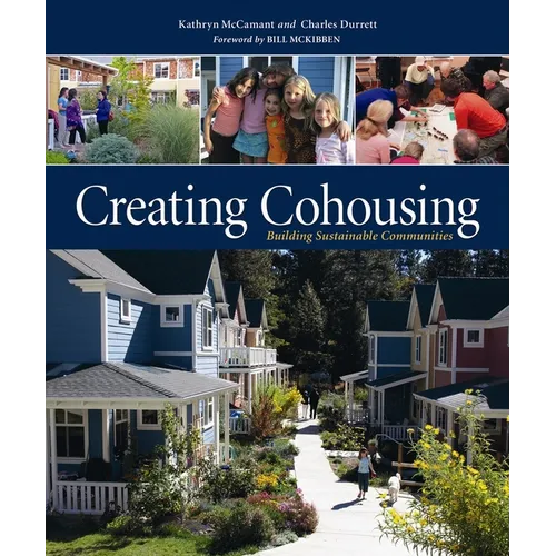 Creating Cohousing: Building Sustainable Communities