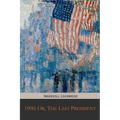 1900; Or, The Last President