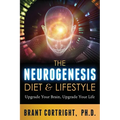 The Neurogenesis Diet and Lifestyle: Upgrade Your Brain, Upgrade Your Life