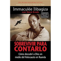 Sobrevivir Para Contarlo: Como Descubri A Dios en Medio del Holocausto en Rwanda = Left to Tell = Left to Tell