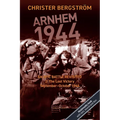 Arnhem 1944: An Epic Battle Revisited: Vol. 2: The Lost Victory. September-October 1944