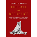 The Fall of Republics: A History from Ancient Carthage to the American Constitution