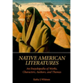 Native American Literatures: An Encyclopedia of Works, Characters, Authors, and Themes
