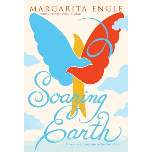 Soaring Earth: A Companion Memoir to Enchanted Air