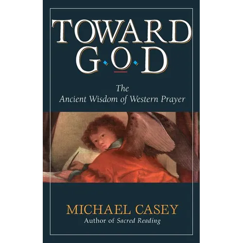 Toward God: The Ancient Wisdom of Western Prayer