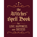 The Witches' Spell Book: For Love, Happiness, and Success