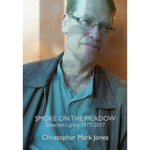 Smoke on the Meadow: Selected Lyrics 1977-2017
