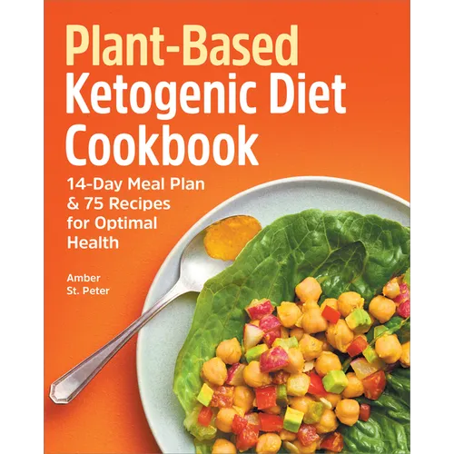 Plant-Based Ketogenic Diet Cookbook: 14-Day Meal Plan & 75 Recipes for Optimal Health