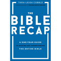 The Bible Recap: A One-Year Guide to Reading and Understanding the Entire Bible