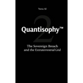Quantisophy(TM) 2: The Sovereign Breach and the Extraterrestrial Grid