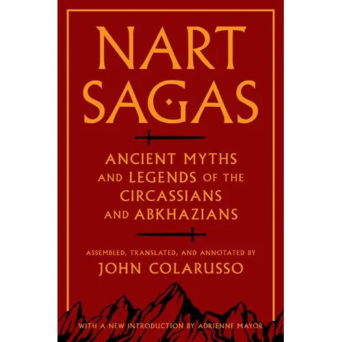 Nart Sagas: Ancient Myths and Legends of the Circassians and Abkhazians