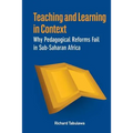 Teaching and Learning in Context. Why Pedagogical Reforms Fail in Sub-Saharan Africa