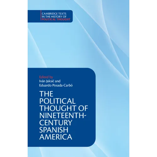 The Political Thought of Nineteenth-Century Spanish America
