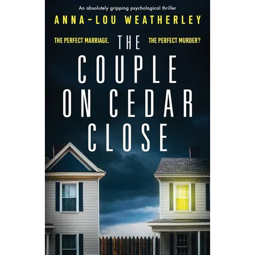 The Couple on Cedar Close: An absolutely gripping psychological thriller
